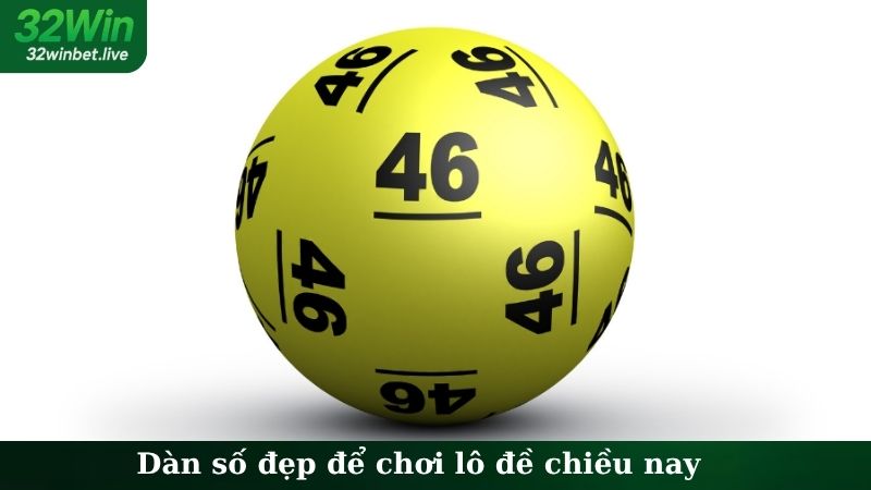 Dàn số đẹp để chơi lô đề chiều nay
