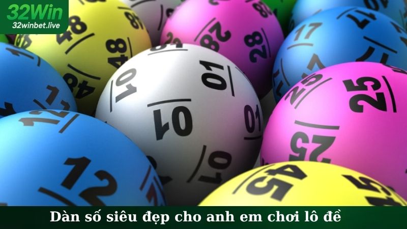Dàn số siêu đẹp cho anh em chơi lô đề