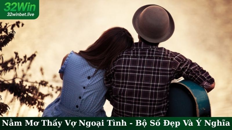 Nằm Mơ Thấy Vợ Ngoại Tình