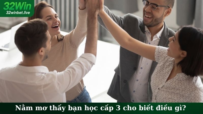 Nằm mơ thấy bạn học cấp 3 cho biết điều gì?