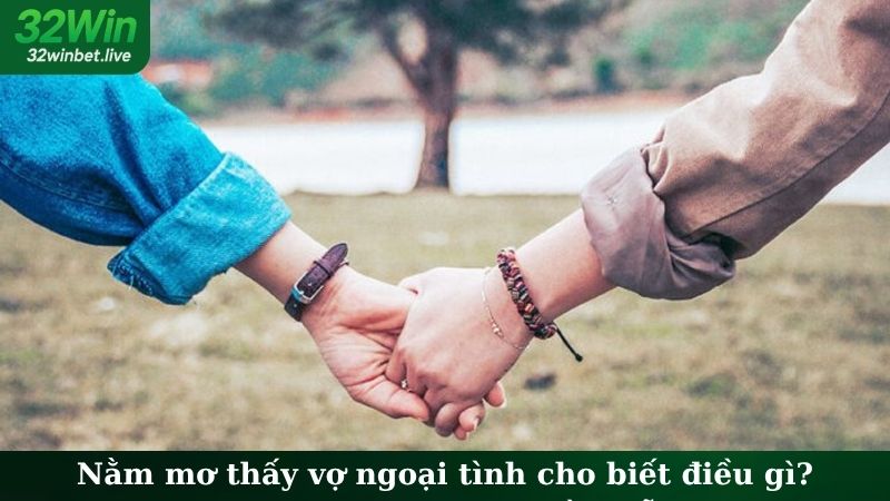 Nằm mơ thấy vợ ngoại tình cho biết điều gì?
