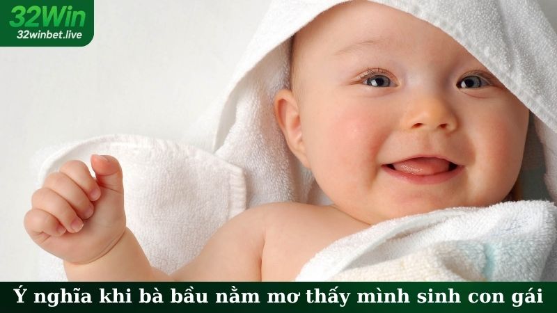 ý nghĩa khi bà bầu nằm mơ thấy mình sinh con gái