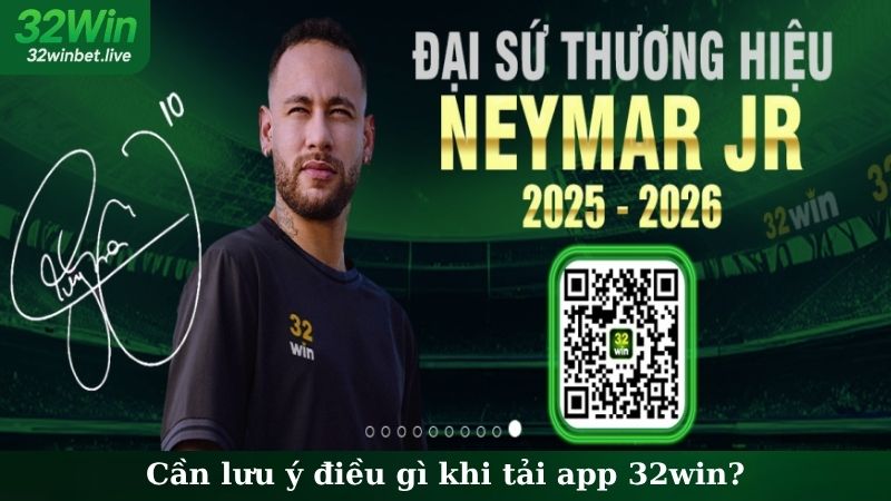 Cần lưu ý điều gì khi tải app 32WIN?