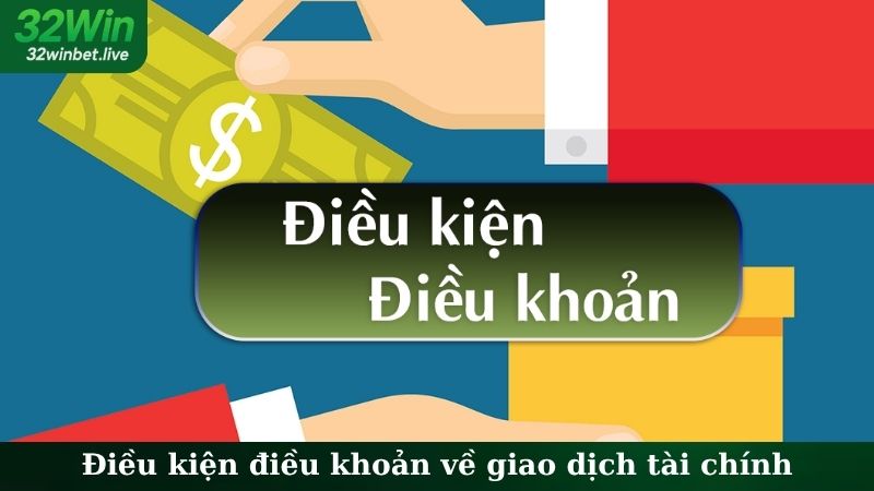 Điều kiện điều khoản về giao dịch tài chính