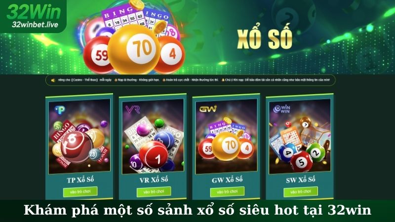 Khám phá một số sảnh xổ số siêu hot tại 32WIN
