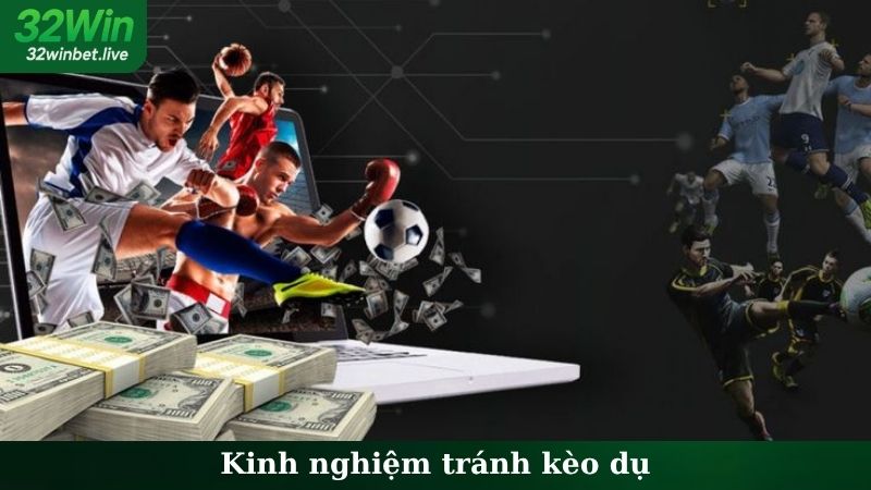 Kinh Nghiệm Tránh Kèo Dụ