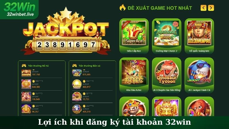 Lợi ích khi đăng ký tài khoản 32WIN