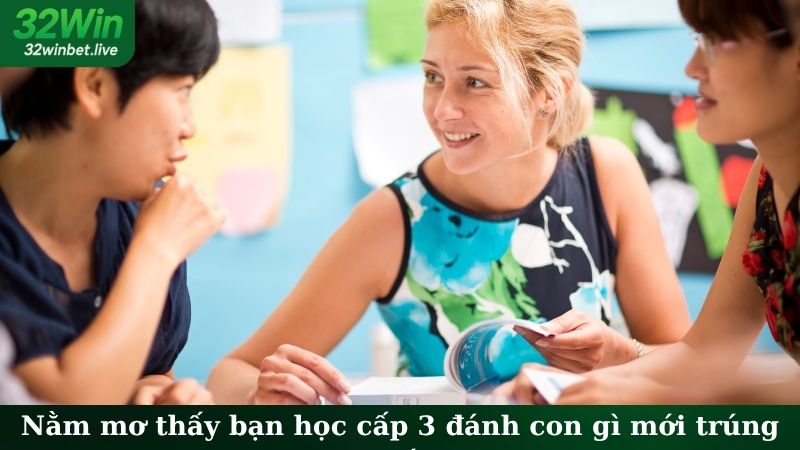 Nằm mơ thấy bạn học cấp 3 đánh con gì mới trúng