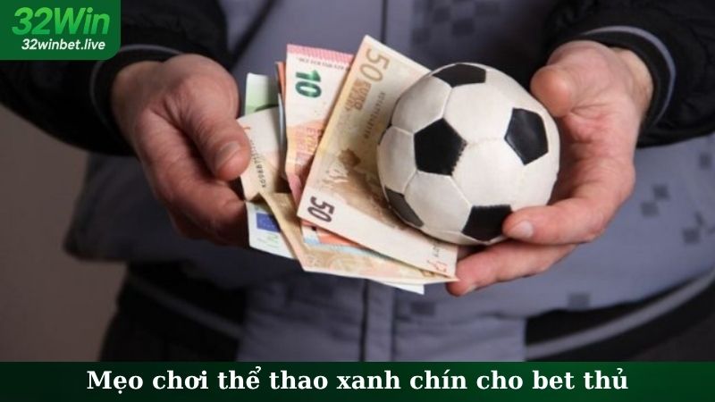 Mẹo chơi thể thao xanh chín cho bet thủ