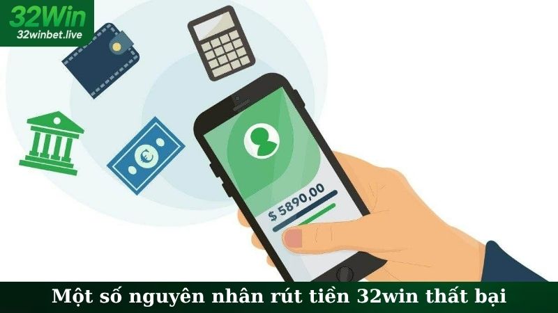 Một số nguyên nhân rút tiền 32WIN thất bại