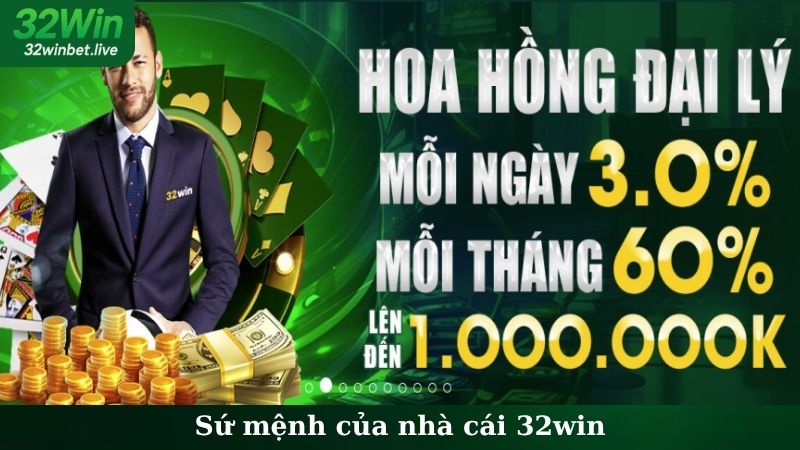 Sứ mệnh của nhà cái 32WIN