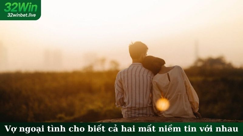 Nằm mơ thấy vợ ngoại tình cho biết cả hai mất niềm tin với nhau